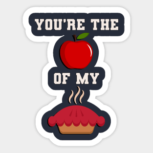 Funny Saying You're The Apple Of MY Pie Sticker